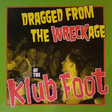 Dragged From the Wreckage of the Klub Foot by Various Artists - album cover