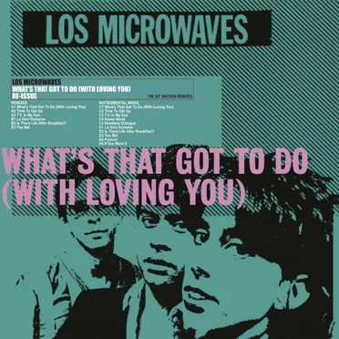 What's That Got To Do (With Loving You): The Kit Watson Remixes