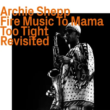Fire Music to Mama Too Tight Revisited