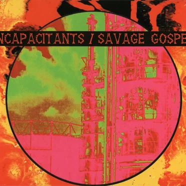 Incapacitants / Savage Gospel