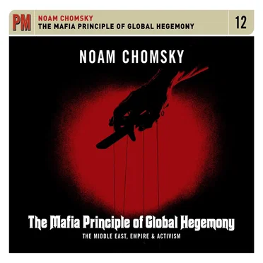 Mafia Principle of Global Hegemony: The Middle East, Empire & Activism by Noam Chomsky - album cover