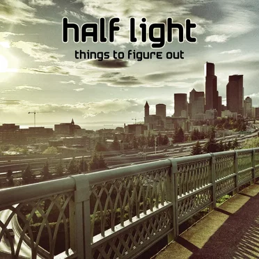 Things to Figure Out by Half Light - album cover