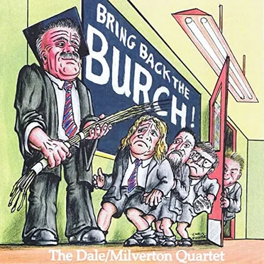 Bring Back the Burch! by The Dale / Milverton Quartet - album cover