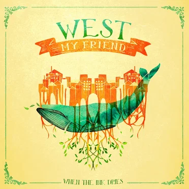 When the Ink Dries by West My Friend - album cover