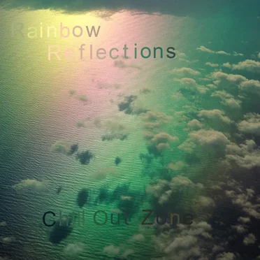 Chill Out Zone Vol.22: Rainbow Reflections by Various Artists - album cover