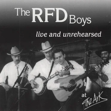 Live and Unrehearsed by The RFD Boys - album cover