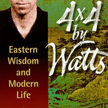 4×4 by Watts: Eastern Wisdom and Modern Life, Volume 4 by Alan Watts - album cover