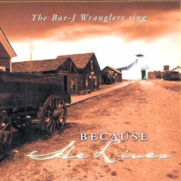 Because He Lives by The Bar‐J Wranglers - album cover