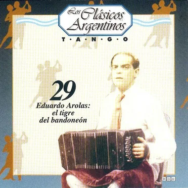 Los clásicos argentinos: Tango, volumen 29: Eduardo Arolas: el tigre del bandoneón by Various Artists - album cover