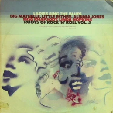 Ladies Sing the Blues: Roots of Rock ’n’ Roll, Vol. 5