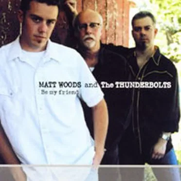 Be My Friend by Matt Woods And The Thunderbolts - album cover