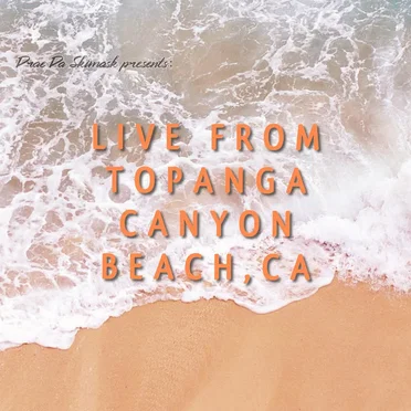 Live From Topanga Canyon Beach
