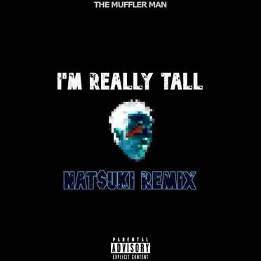 I’M REALLY TALL (Nat$uki-$ama remix)