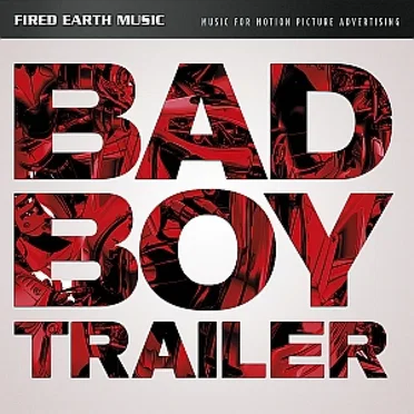 Bad Boy Trailer by Fired Earth Music - album cover