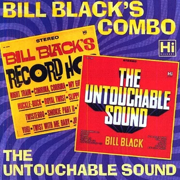 Bill Black's Record Hop / The Untouchable Sound of the Bill Black Combo