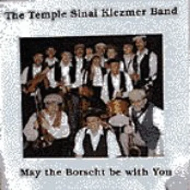May the Borscht Be With You by Temple Sinai Klezmer Band - album cover