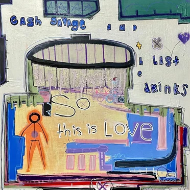 So This Is Love by Cash Savage and The Last Drinks - album cover