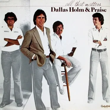 All That Matters by Dallas Holm & Praise - album cover