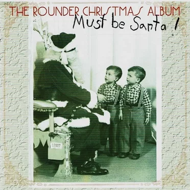 Must Be Santa! The Rounder Christmas Album by Various Artists - album cover