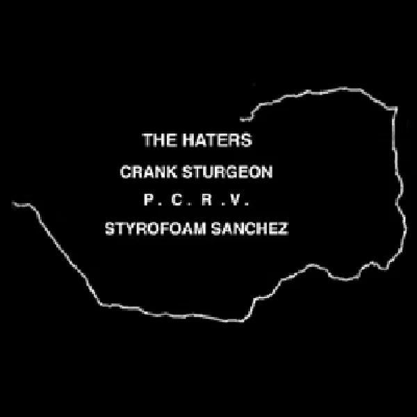 PCRV / The Haters / Crank Sturgeon / Styrofoam Sanchez