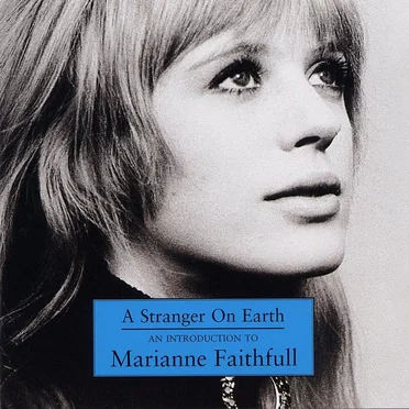 A Stranger on Earth: An Introduction to Marianne Faithfull