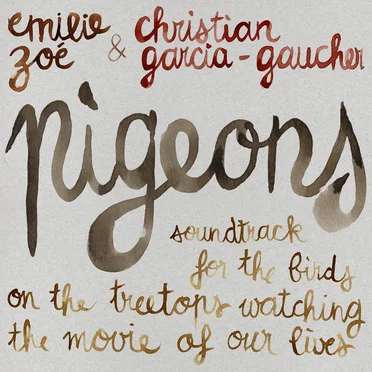 Pigeons: Soundtrack for the Birds on the Treetops Watching the Movie of Our Lives