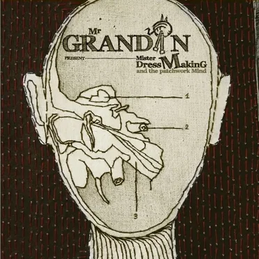 Mister Dressmaking and the Patchwork Mind by Monsieur Grandin - album cover