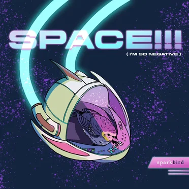 SPACE!!! (I'm So Negative)