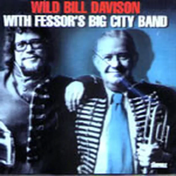 Wild Bill Davison With Fessor's Big City Band