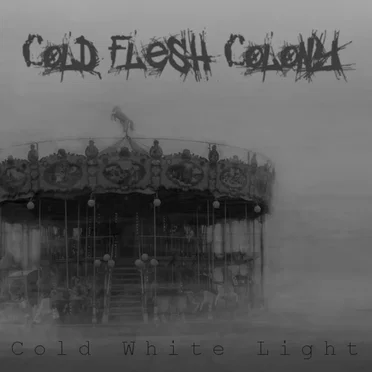 Cold White Light by Cold Flesh Colony - album cover