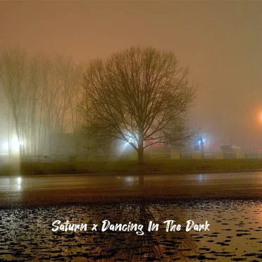 Saturn x Slow Dancing in the Dark