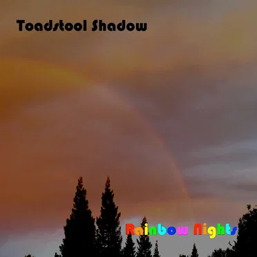 Rainbow Nights by Toadstool Shadow - album cover
