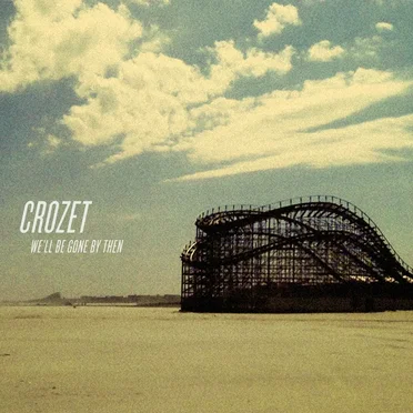 We'll Be Gone by Then by Crozet - album cover