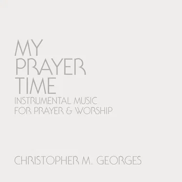 My Prayer Time by Christopher M. Georges - album cover