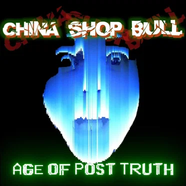 Age of Post Truth by China Shop Bull - album cover