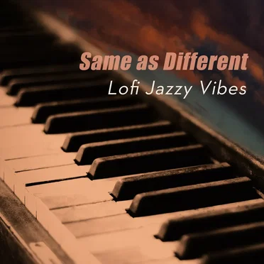 Lofi Jazzy Vibes by Same as Different - album cover