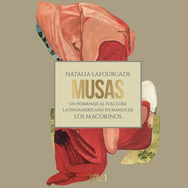 Musas: Un homenaje al folclore latinoamericano en manos de Los Macorinos, vol. 1