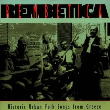 Rembetica: Historic Urban Folk Songs From Greece by Various Artists - album cover