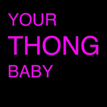 Your Thong Baby