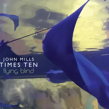 Flying Blind by John Mills Times Ten - album cover