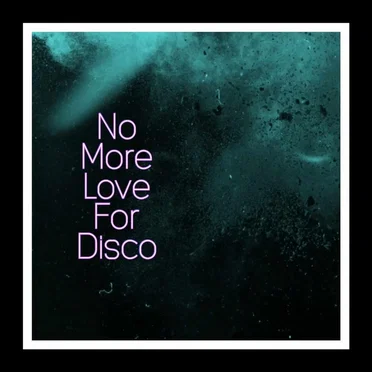 No More Love For Disco