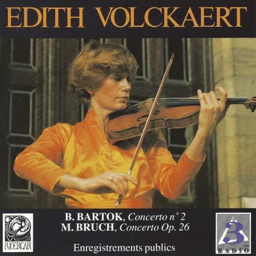 Hommage à Edith Volckaert: B. Bartok, Concerto n° 2 / M. Bruch, Concerto op. 26
