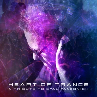 Heart of Trance: A Tribute to Eyal Yankovich by Various Artists - album cover