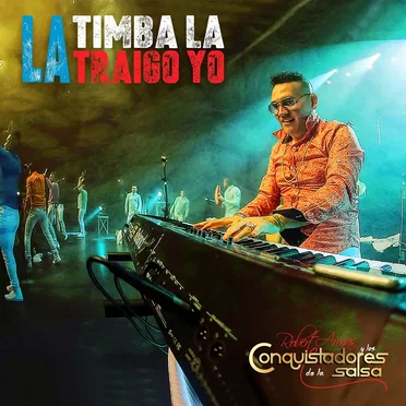 La timba la traigo yo by Robert Armas y Los Conquistadores de la Salsa - album cover