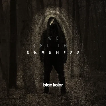 We Are the Darkness by Blac Kolor - album cover