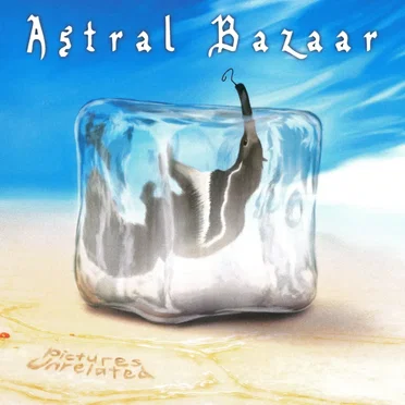 Pictures Unrelated by Astral Bazaar - album cover