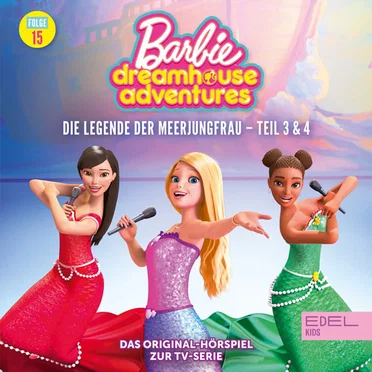 Barbie Dreamhouse Adventures: Folge 15: Die Legende der Meerjungfrau - Teil 3 & 4 - Das Original-Hörspiel zur TV-Serie by Barbie - album cover