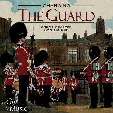 Changing the Guard - Great Military Band Music by Various Artists - album cover