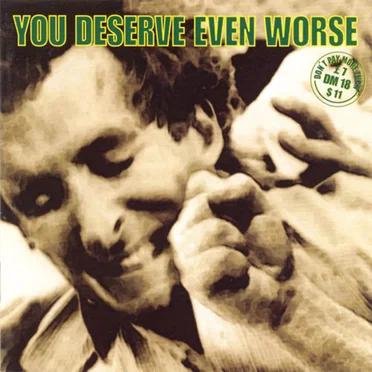 You Deserve Even Worse by Various Artists - album cover