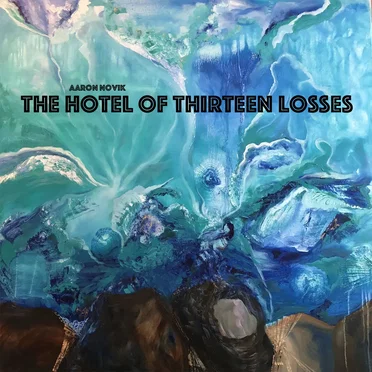 The Hotel of Thirteen Losses by Aaron Novik - album cover